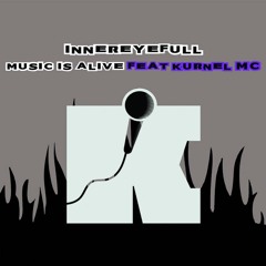FREE DOWNLOAD - Innereyefull Feat. Kurnel MC - Music Is Alive (Rory Hoy Remix)