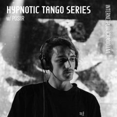 Hypnotic Tango Series w/Posiir // Internet Public Radio Residency (June 25)