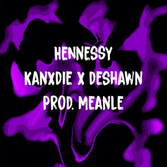 HENNESSY - kanxdie x deshawn x meanle