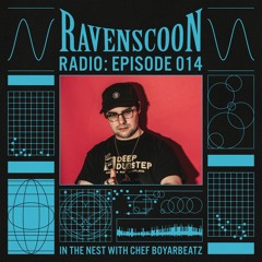 In The Nest With Chef Boyarbeatz on Ravenscoon Radio EP: 014