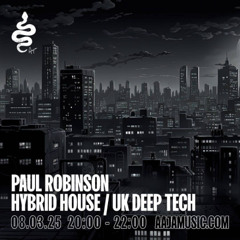 Paul Robinson - Hybrid  House / UK Deep Tech - Aaja Channel 1 - 08 03 25