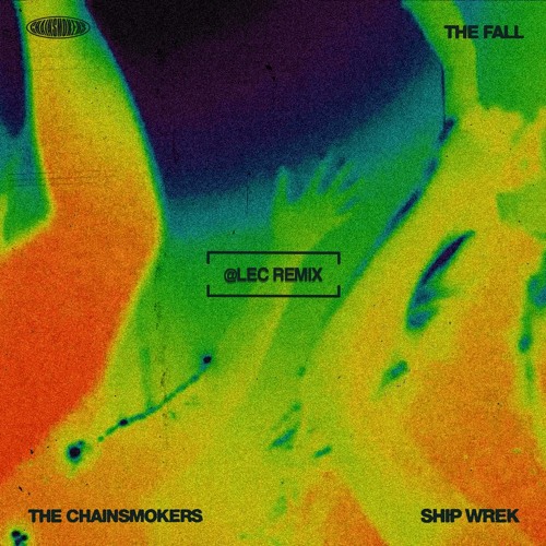 The Chainsmokers & Ship Wrek - The Fall (@lec Remix)