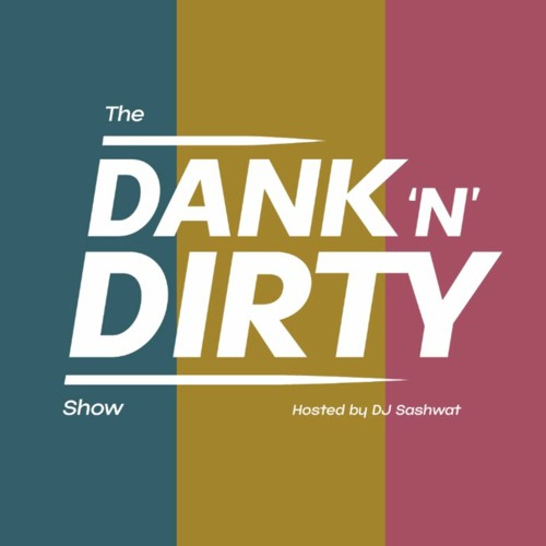 Dank'N'Dirty - Volume 164 (Hosted By Sashwat)