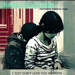 I JUST DON'T LOVE YOU ANYMORE