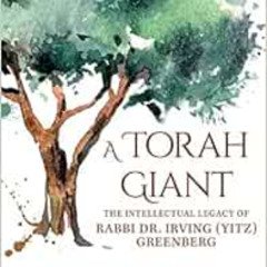 [GET] PDF 🗸 A Torah Giant: The Intellectual Legacy of Rabbi Dr. Irving (Yitz) Greenb