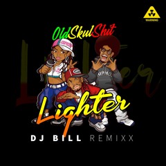 Lighter 2.0 [DJ BILL REMIXX] 2020 Old Skul Rythm