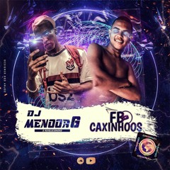 SOLTA A BATIDINHA QUE EU MAIS GOSTO X TEM CERTEZA VAI SE APAIXONAR [ DJ MENOOR G & FB CAXINHOOS ]