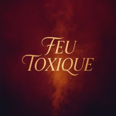 Feu Toxique