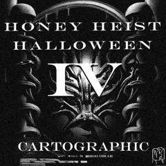 Honey Heist Halloween IV feat. Cartographic