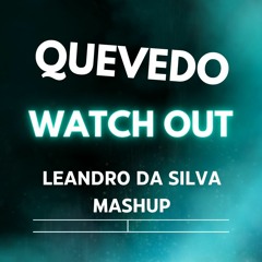 Quevedo Watch Out (Leandro Da Silva MashUp)