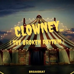 Clowney ( The Broken Rhythm Edit )