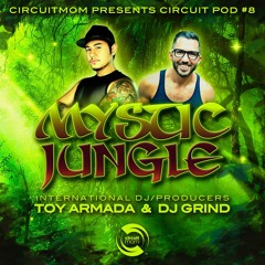 Circuit Mom Presents MYSTIC JUNGLE By Toy Armada & DJ GRIND