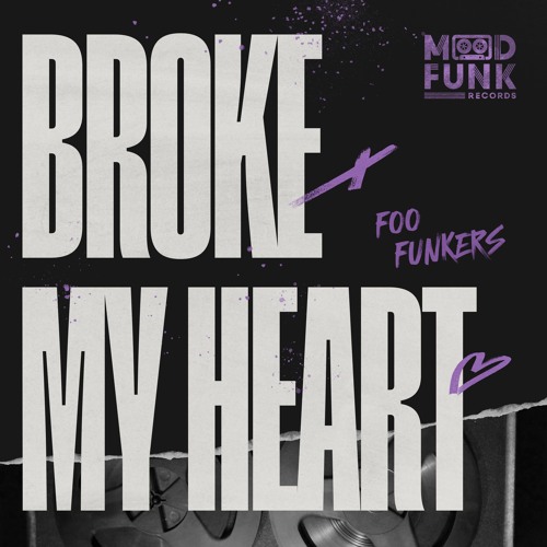 Foo Funkers - BROKE MY HEART // MFR389