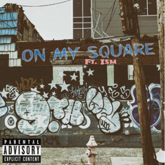 On My Square (feat. Ism)