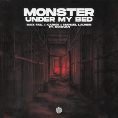 Max Fail, KARMA & Manuel Lauren - Monster (Under My Bed)(ft. Svniivan)