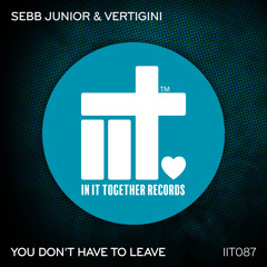 Sebb Junior, Vertigini - You Don't Have To Leave (Extended Mix)