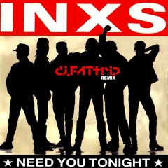 INXS - Need You Tonight (djFATtrip Remix)