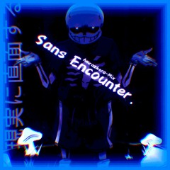 Sans Encounter. (Kitchen Crew's DustBelief) (Amrazkero-Mix)