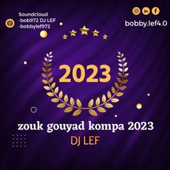 Zouk Gouyad Kompa 2023 DJ LEF'