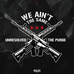 Unresolved & The Purge - WE AIN'T THE SAME | Official Preview [OUT NOW]
