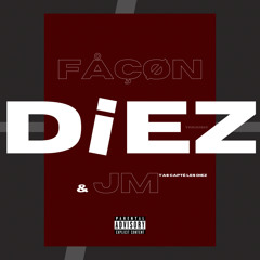 DIEZ - (Fåçøn & JM)