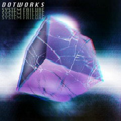 Dotworks - System Failure [Free Download]