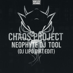 Chaos Project - Neophyte Records Tool (Dj Lipo Dirt Edit3)
