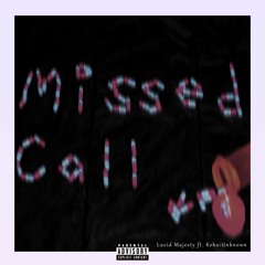 Missed call - Lucid Majesty ft. KekaiUnknown