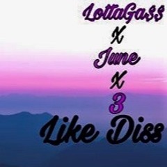 LottaGa$$XJuneX3- Like Dis