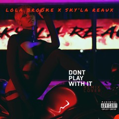 Lola Brooke Dont Play With It Remix ft Sky'la Reaux cover