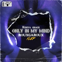 Kenya Grace - Only In my mind (Rouxgaroux Flip)