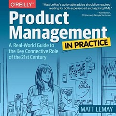 (Download Book) Product Management in Practice: A Real-World Guide to the Key Connective Role of the
