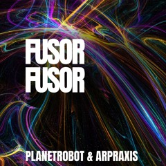 FUSOR by Arpraxis and PlanetRobot