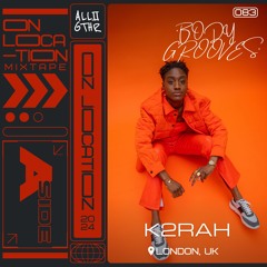 K2RAH | ON LOCATION 083: "Body Grooves"