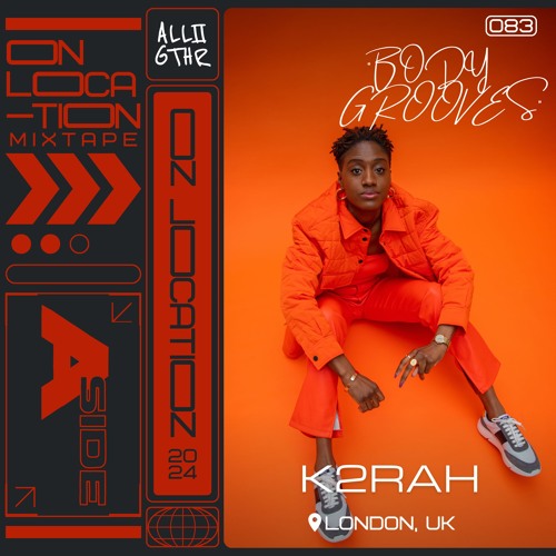 K2RAH | ON LOCATION 083: "Body Grooves"