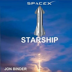 [Access] [EPUB KINDLE PDF EBOOK] SpaceX Starship: Elon Musk's Rocket to Mars by  Jon