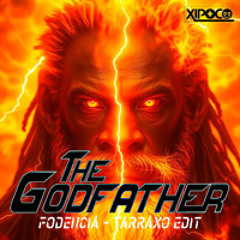 Xipoco - The Godfather (Fodencia - Tarraxo Edit)