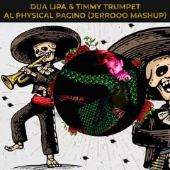 Dua Lipa & Timmy Trumpet - Al Physical Pacino (Jerrooo Mashup)