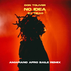 Don Toliver - No Idea (TIBAO AMAPIANO AFRO BAILE REMIX) {FULL SONG FREE DOWNLOAD}