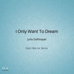 I Only Want To Dream (Silent Warrior Remix)