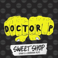 Doctor P - Sweet Shop (Risk-E & CRSBRKRS Flip) [FREE DOWNLOAD]