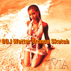 Tyla - Water - OOJ Wetter Trance Sketch