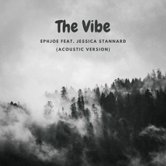 EphJoe feat. Jessica Stannard - The Vibe (Acoustic Version)