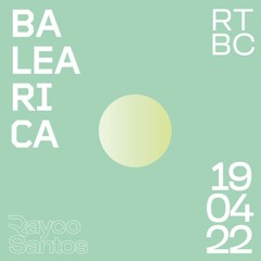 Rayco Santos @ RTBC meets BALEARICA RADIO (19.04.2022)