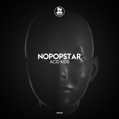Nopopstar - Acid Kids [UNCLES MUSIC]