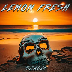 Lemon Fresh (ft. Scally)
