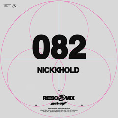 RESOMIX 082: NICKKHOLD