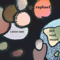 Raphael - Caravane (Jack Essek Rework)