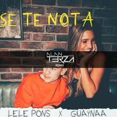 Se Te Nota - Lele Pons x Guaynaa (Alan Terza Remix)  [Descarga Gratis]