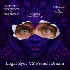 Legel Eyez VS Frech Dream - TripDog Live Mashup